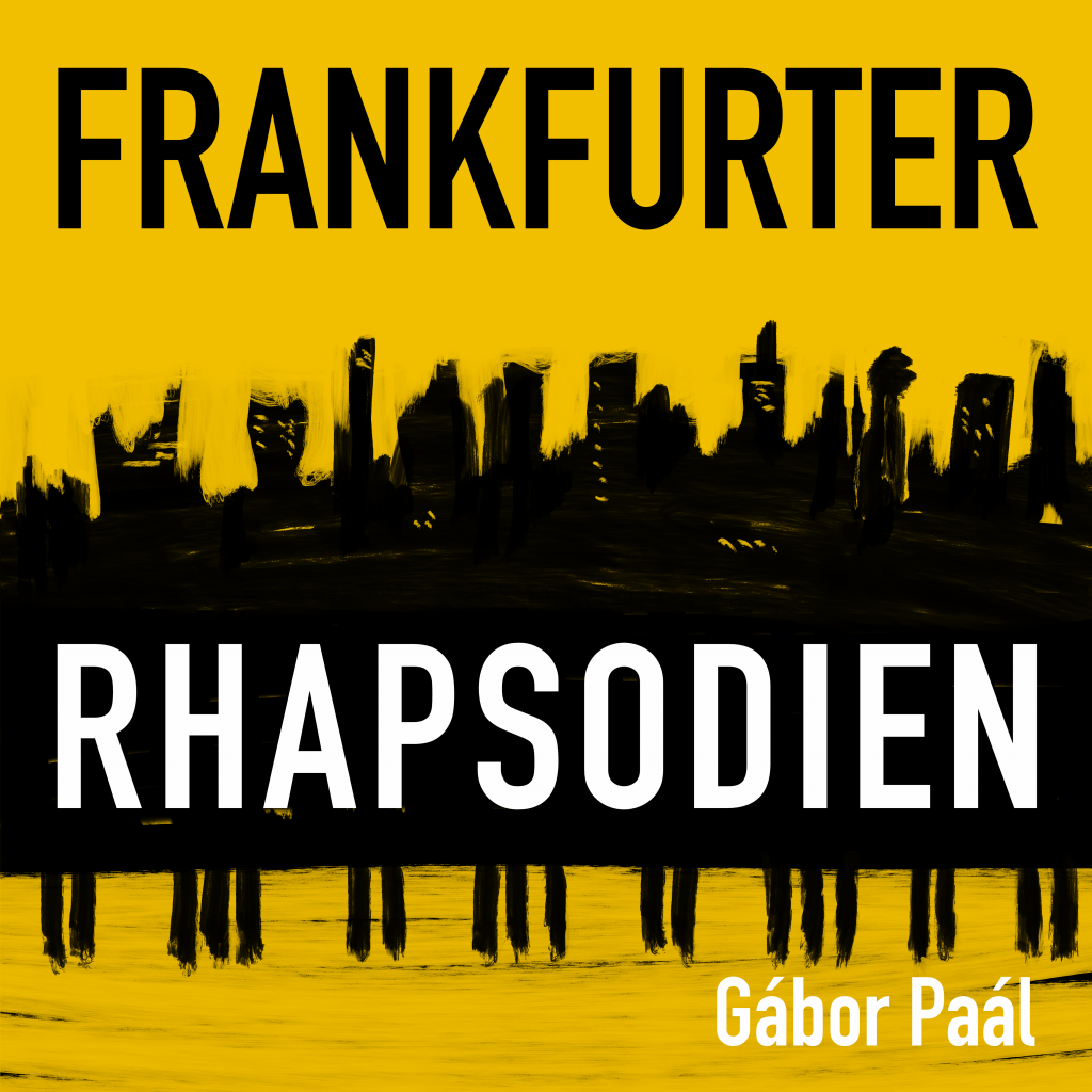Cover "Frankfurter Rhapsodien" von Gábor Paál. (c) Britta Wagner